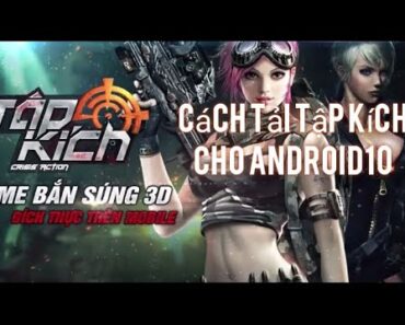 cách tải tập kích giành cho android 10(xem thêm ở phần mô tả)