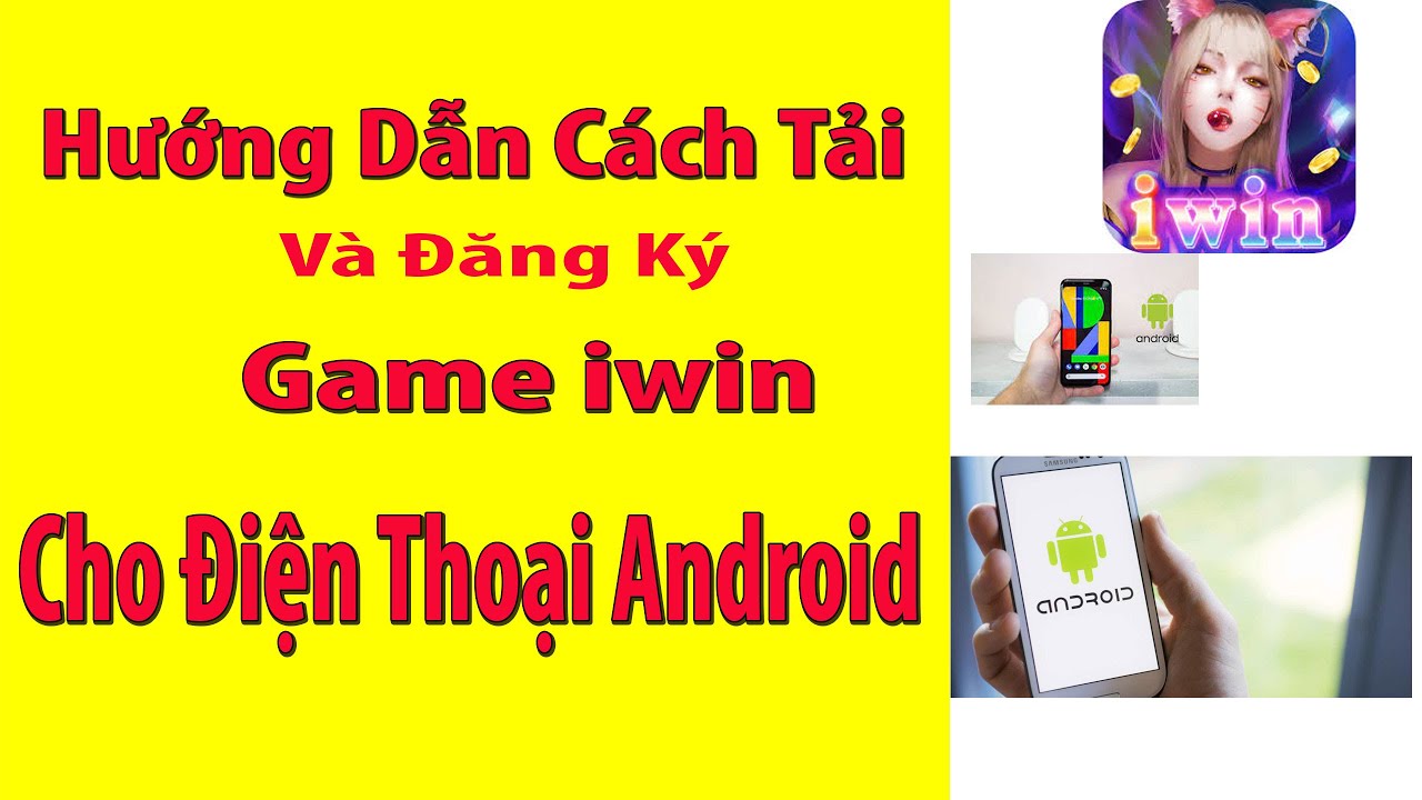 iwin Hướng dẫn cách tải game cho điện thoại android